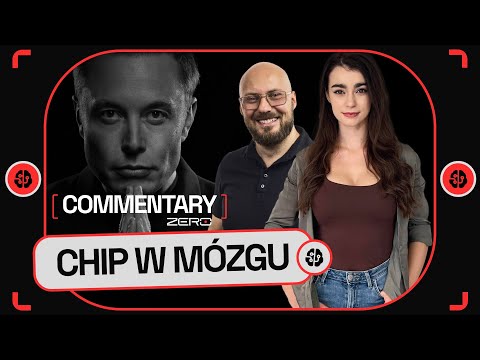 COMMENTARY: ELON MUSK WSZCZEPIA CHIP W LUDZKI MÓZG