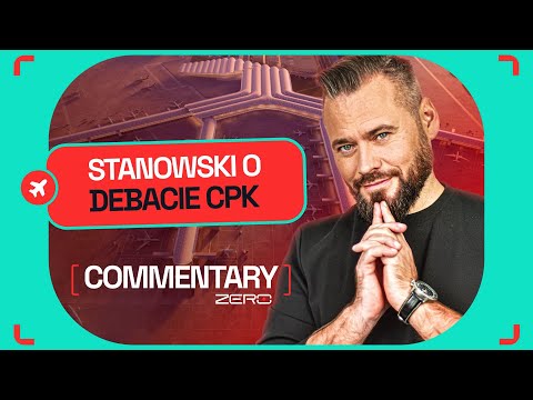 COMMENTARY: STANOWSKI PODSUMOWUJE DEBATĘ O CPK